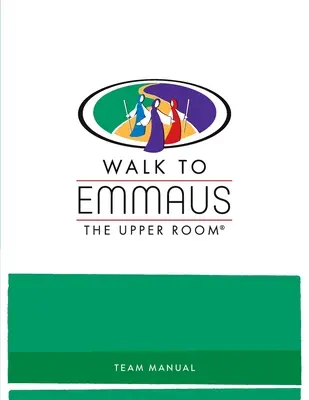 Príručka pre tím Walk to Emmaus - Walk to Emmaus Team Manual