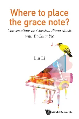 Kam umiestniť poznámku o milosti? Rozhovory o klasickej klavírnej hudbe s Yu Chun Yee - Where to Place the Grace Note?: Conversations on Classical Piano Music with Yu Chun Yee