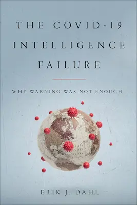 Zlyhanie spravodajskej služby Covid-19: Prečo varovanie nestačilo - The Covid-19 Intelligence Failure: Why Warning Was Not Enough