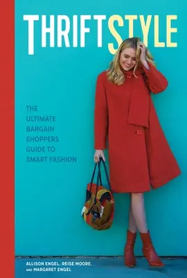 Šetrný štýl: Sprievodca výhodným nakupovaním inteligentnej módy - Thriftstyle: The Ultimate Bargain Shopper's Guide to Smart Fashion