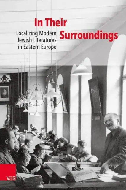 Vo svojom okolí: V okolí: Lokalizácia modernej židovskej literatúry vo východnej Európe - In Their Surroundings: Localizing Modern Jewish Literatures in Eastern Europe