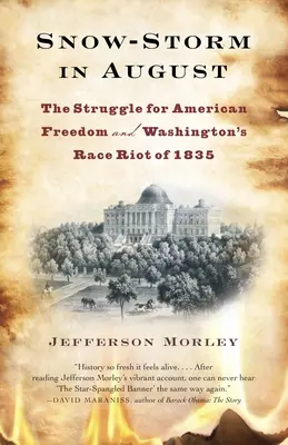 Snehová búrka v auguste: Boj za americkú slobodu a rasové nepokoje vo Washingtone v roku 1835 - Snow-Storm in August: The Struggle for American Freedom and Washington's Race Riot of 1835