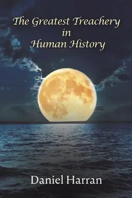 Najväčšia zrada v dejinách ľudstva - The Greatest Treachery in Human History