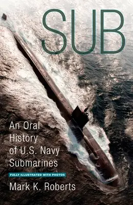 Ponorka - ústna história ponoriek amerického námorníctva - Sub - An Oral History of US Navy Submarines