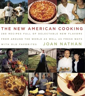 Nová americká kuchyňa: 280 receptov plných nových lahodných chutí z celého sveta, ako aj sviežich spôsobov so starými obľúbenými jedlami: A Cookbook: A Cookbook: A Cookbook: A Cookbook: A Cookbook: A Cookbook: A - The New American Cooking: 280 Recipes Full of Delectable New Flavors from Around the World as Well as Fresh Ways with Old Favorites: A Cookbook