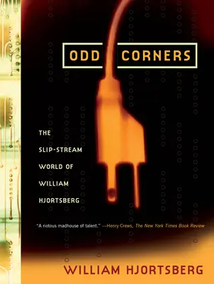 Podivné zákutia - svet Williama Hjortsberga - Odd Corners - The Slip-Stream World of William Hjortsberg