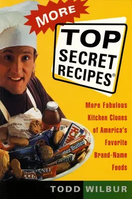 Viac Prísne tajné recepty: Ďalšie úžasné kuchynské klony obľúbených amerických značkových potravín - More Top Secret Recipes: More Fabulous Kitchen Clones of America's Favorite Brand-Name Foods