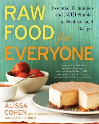 Surová strava pre každého: Základné techniky a 300 jednoduchých až sofistikovaných receptov - Raw Food for Everyone: Essential Techniques and 300 Simple-To-Sophisticated Recipes