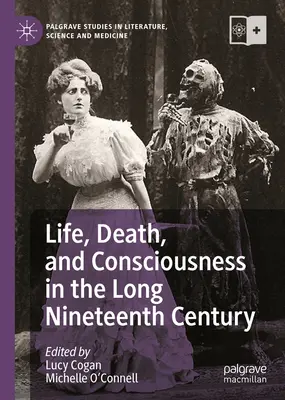 Život, smrť a vedomie v dlhom devätnástom storočí - Life, Death, and Consciousness in the Long Nineteenth Century