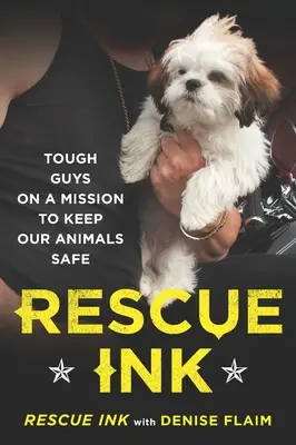 Záchranný atrament: Drsní chlapi na misii, aby naše zvieratá boli v bezpečí - Rescue Ink: Tough Guys on a Mission to Keep Our Animals Safe