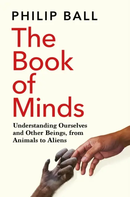 Kniha mysle - Ako porozumieť sebe a iným bytostiam, od zvierat po mimozemšťanov - Book of Minds - Understanding Ourselves and Other Beings, From Animals to Aliens