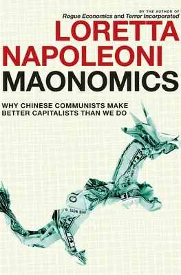 Maonomika: Prečo sú čínski komunisti lepší kapitalisti ako my - Maonomics: Why Chinese Communists Make Better Capitalists Than We Do