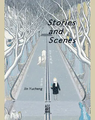 Ťin Ju-čcheng: Príbehy a scény - Jin Yucheng: Stories and Scenes