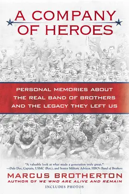 Rota hrdinov: Osobné spomienky na skutočnú Band of Brothers a odkaz, ktorý nám zanechali - A Company of Heroes: Personal Memories about the Real Band of Brothers and the Legacy They Left Us