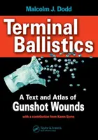 Terminálna balistika - text a atlas strelných poranení - Terminal Ballistics - A Text and Atlas of Gunshot Wounds