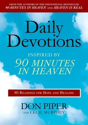 Denné pobožnosti inšpirované knihou 90 minút v nebi: 90 čítaní pre nádej a uzdravenie - Daily Devotions Inspired by 90 Minutes in Heaven: 90 Readings for Hope and Healing