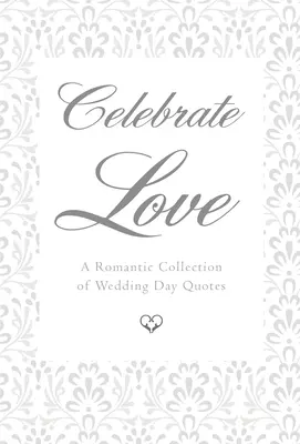 Oslávte lásku: Romantická zbierka citátov zo svadobného dňa - Celebrate Love: A Romantic Collection of Wedding Day Quotes