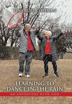 Učíme sa tancovať v daždi: Dobrodružstvo s Bohom - Learning to Dance in the Rain: An Adventure with God