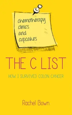 Zoznam C: Chemoterapia, kliniky a koláčiky: Ako som prežila rakovinu hrubého čreva - The C List: Chemotherapy, Clinics and Cupcakes: How I Survived Colon Cancer
