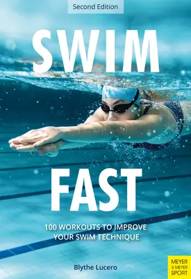Plávajte rýchlo: 100 cvičení na zlepšenie techniky plávania - Swim Fast: 100 Workouts to Improve Your Swim Technique
