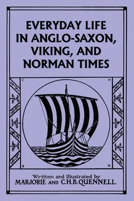 Každodenný život v anglosaských, vikingských a normanských časoch (čiernobiele vydanie) (Yesterday's Classics) - Everyday Life in Anglo-Saxon, Viking, and Norman Times (Black and White Edition) (Yesterday's Classics)