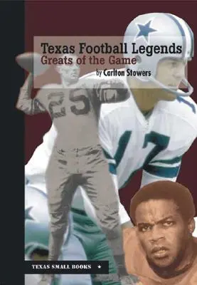 Legendy texaského futbalu: Veľkí hráči tejto hry - Texas Football Legends: Greats of the Game