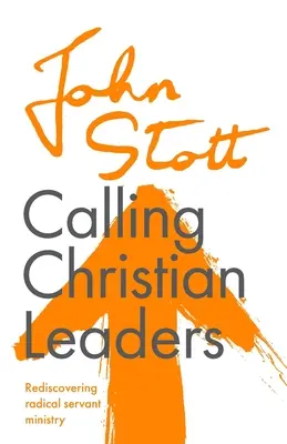 Volanie kresťanských vodcov: Znovuobjavenie radikálnej služby služobníkov - Calling Christian Leaders: Rediscovering radical servant ministry