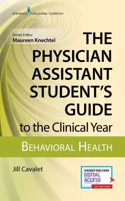 Sprievodca študenta asistenta lekára klinickým rokom: Behaviorálne zdravie: S bezplatným online prístupom! - The Physician Assistant Student's Guide to the Clinical Year: Behavioral Health: With Free Online Access!