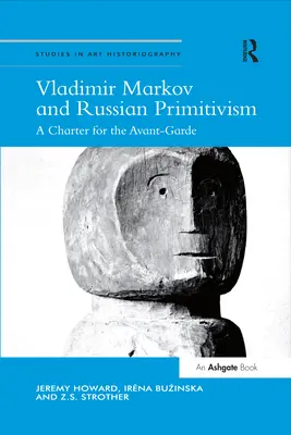Vladimir Markov a ruský primitivizmus: Charta pre avantgardu - Vladimir Markov and Russian Primitivism: A Charter for the Avant-Garde