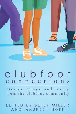 Spojenia s klubovou nohou: Príbehy, eseje a poézia z komunity Clubfoot - Clubfoot Connections: Stories, Essays, and Poetry from the Clubfoot Community