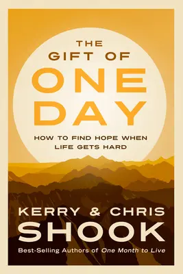 Dar jedného dňa - Ako nájsť nádej, keď je život ťažký - Gift of One Day - How to Find Hope When Life Gets Hard