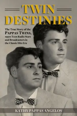 Dvojité osudy: Rozhlasové hviezdy 50. rokov a rozhlasoví vysielatelia v ére klasických hitov: Pravdivý príbeh dvojčiat Pappasovcov - Twin Destinies: The True Story of the Pappas Twins, 1950s Teen Radio Stars and Broadcasters in the Classic Hits Era