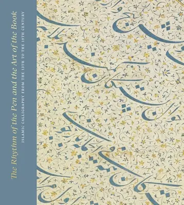Rytmus pera a umenie knihy: Islamská kaligrafia od 13. do 19. storočia - The Rhythm of the Pen and the Art of the Book: Islamic Calligraphy from the 13th to the 19th Century