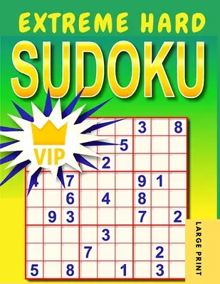 Extrémne ťažké sudoku: Veľmi ťažké až extrémne ťažké sudoku hádanky s riešeniami - Extreme Hard Sudoku: Very Hard to Extreme Hard Sudoku Puzzles with Solutions
