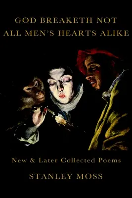 Boh nezlomí všetky ľudské srdcia rovnako: Nové a neskôr zozbierané básne - God Breaketh Not All Men's Hearts Alike: New and Later Collected Poems