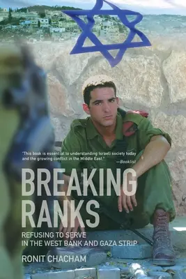 Prelomiť rady: Odmietnutie služby na Západnom brehu Jordánu a v pásme Gazy - Breaking Ranks: Refusing to Serve in the West Bank and Gaza Strip