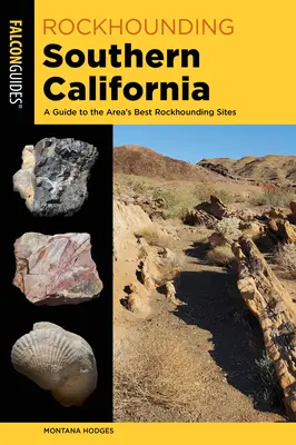 Rockhounding Southern California: Sprievodca po najlepších lokalitách v tejto oblasti - Rockhounding Southern California: A Guide to the Area's Best Rockhounding Sites