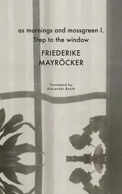 Ako rána a mechy I. Krok k oknu - As Mornings and Mossgreen I. Step to the Window