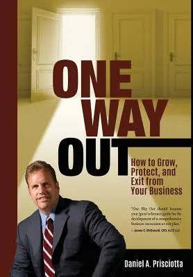 Jedna cesta von: Ako rozvíjať, chrániť a opustiť svoje podnikanie - One Way Out: How to Grow, Protect, and Exit from Your Business