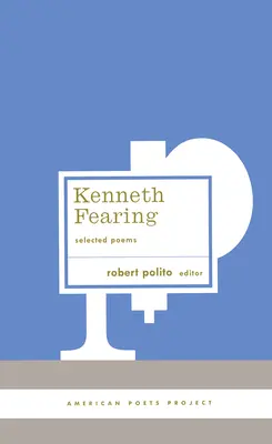 Kenneth Fearing: Vybrané básne: (American Poets Project #8) - Kenneth Fearing: Selected Poems: (American Poets Project #8)