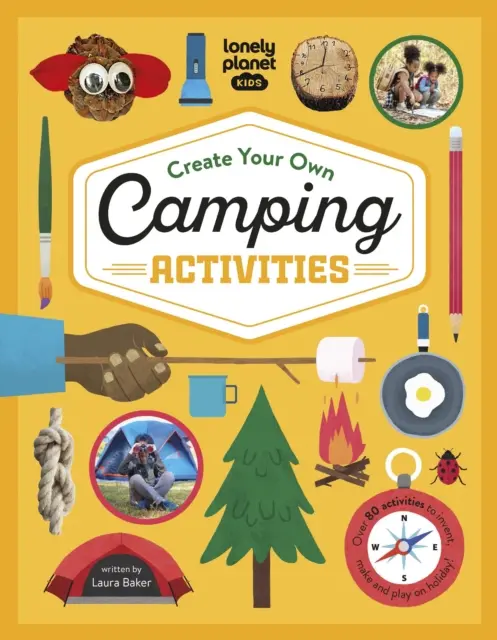 Lonely Planet Kids Vytvorte si vlastné kempingové aktivity - Lonely Planet Kids Create Your Own Camping Activities