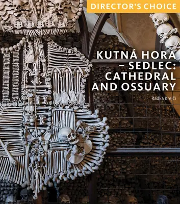 Kutná Hora: Sedliacky katedrálny kostol a kostnica: Výber režiséra - Kutn Hora: Sedlec Cathedral Church and Ossuary: Director's Choice