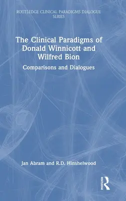 Klinické paradigmy Donalda Winnicotta a Wilfreda Biona: Porovnania a dialógy - The Clinical Paradigms of Donald Winnicott and Wilfred Bion: Comparisons and Dialogues