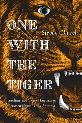 Jeden s tigrom - Vznešené a násilné stretnutia medzi ľuďmi a zvieratami - One With The Tiger - Sublime and Violent Encounters Between Humans and Animals