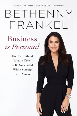 Biznis je osobný: Pravda o tom, čo je potrebné na to, aby ste boli úspešní a zároveň zostali verní sami sebe - Business Is Personal: The Truth about What It Takes to Be Successful While Staying True to Yourself