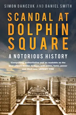 Škandál na Dolphin Square: Neslávna história - Scandal at Dolphin Square: A Notorious History