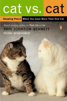Mačka proti mačke: Zachovanie mieru, keď máte viac ako jednu mačku - Cat vs. Cat: Keeping Peace When You Have More Than One Cat