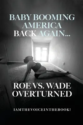 Boomujúca Amerika opäť späť... Roe vs. Wade zrušené - Baby Booming America Back Again...Roe vs. Wade Overturned