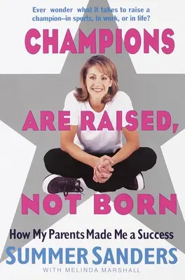 Šampióni sa vychovávajú, nie rodia: Ako ma rodičia urobili úspešným - Champions Are Raised, Not Born: How My Parents Made Me a Success