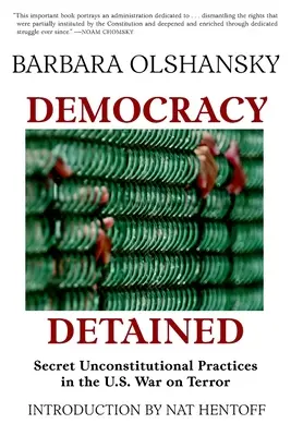 Demokracia zadržaná: Demokracia v demokracii: tajné a protiústavné praktiky vo vojne USA proti terorizmu - Democracy Detained: Secret, Unconstitutional Practices in the U.S. War on Terror